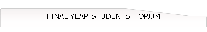 FINAL YEAR STUDENTS' FORUM