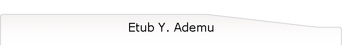 Etub Y. Ademu