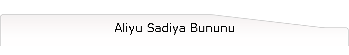 Aliyu Sadiya Bununu