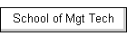 School of Mgt Tech