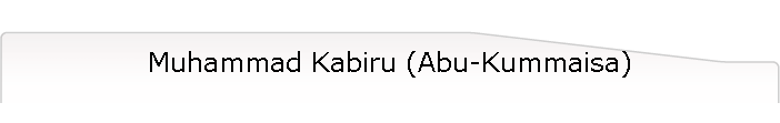 Muhammad Kabiru (Abu-Kummaisa)